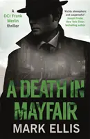 Moarte în Mayfair - Un mister de război uimitor de bogat și autentic - Death in Mayfair - A stunningly rich and authentic wartime mystery