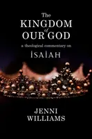 Împărăția Dumnezeului nostru: Un comentariu teologic asupra lui Isaia - The Kingdom of Our God: A Theological Commentary on Isaiah