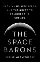 Baronii spațiului: Elon Musk, Jeff Bezos și încercarea de a coloniza cosmosul - The Space Barons: Elon Musk, Jeff Bezos, and the Quest to Colonize the Cosmos