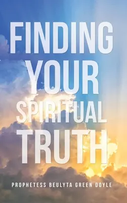 Găsirea adevărului tău spiritual - Finding Your Spiritual Truth