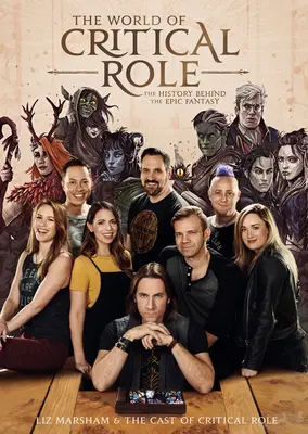The World of Critical Role: Istoria din spatele fanteziei epice - The World of Critical Role: The History Behind the Epic Fantasy