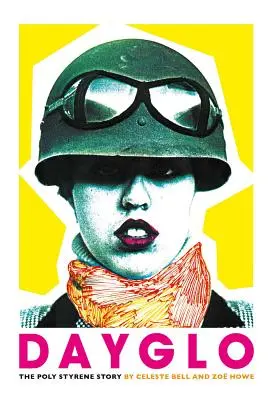 Dayglo!: Povestea Poly Styrene - Dayglo!: The Poly Styrene Story