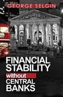 Stabilitatea financiară fără bănci centrale - Financial Stability Without Central Banks