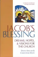 Binecuvântarea lui Jacob: Vise, speranțe și viziuni pentru biserică - Jacob's Blessing: Dreams, Hopes and Visions for the Church
