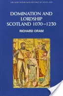 Domination and Lordship: Scoția, 1070-1230 - Domination and Lordship: Scotland, 1070-1230