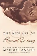 Noua artă a extazului sexual - Urmând calea sexualității sacre - New Art of Sexual Ecstasy - Following the Path of Sacred Sexuality