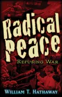 Pace radicală: Oameni care refuză războiul - Radical Peace: People Refusing War