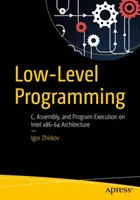 Low-Level Programming: C, asamblare și execuție de programe pe arhitectura Intel(r) 64 - Low-Level Programming: C, Assembly, and Program Execution on Intel(r) 64 Architecture