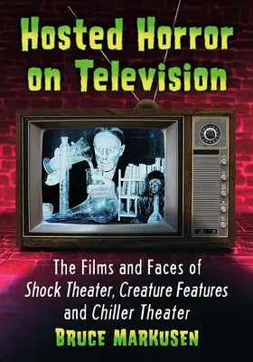 Oroarea găzduită la televiziune: Filmele și fețele teatrului de șoc, Creature Features și Chiller Theater - Hosted Horror on Television: The Films and Faces of Shock Theater, Creature Features and Chiller Theater