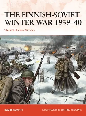 Războiul de iarnă finlandezo-sovietic 1939-40: Victoria deșartă a lui Stalin - The Finnish-Soviet Winter War 1939-40: Stalin's Hollow Victory