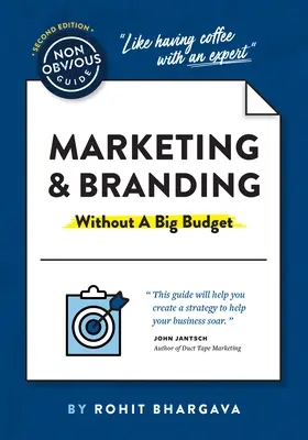 Ghidul Non-Obvious pentru marketing și branding (fără un buget mare) - The Non-Obvious Guide to Marketing & Branding (Without a Big Budget)