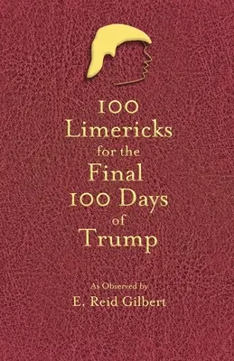 100 de Limericks pentru cele 100 de zile finale ale lui Trump - 100 Limericks for the 100 Final Days of Trump