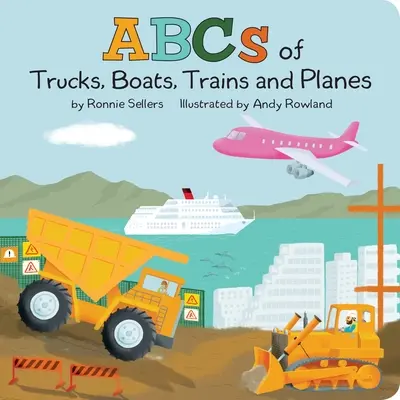 ABC-ul camioanelor, bărcilor, avioanelor și trenurilor - The ABCs of Trucks, Boats Planes, and Trains
