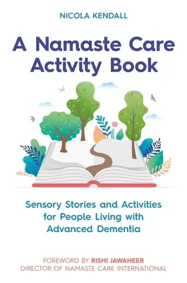 O carte de activități Namaste Care: Povești senzoriale și activități pentru persoanele care trăiesc cu demență avansată - A Namaste Care Activity Book: Sensory Stories and Activities for People Living with Advanced Dementia