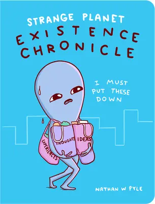 Strange Planet: Cronica existenței - Strange Planet: Existence Chronicle