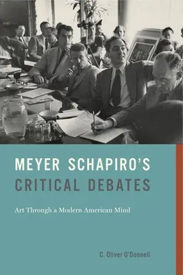 Dezbaterile critice ale lui Meyer Schapiro: Arta prin intermediul unei minți americane moderne - Meyer Schapiro's Critical Debates: Art Through a Modern American Mind