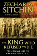Regele care a refuzat să moară: Anunnaki și căutarea nemuririi (The King Who Refused to Die: The Anunnaki and the Search for Immortality) - The King Who Refused to Die: The Anunnaki and the Search for Immortality