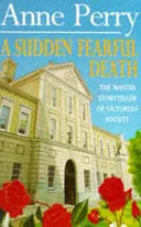 Sudden Fearful Death (William Monk Mystery, Book 4) - O crimă șocantă din adâncul Londrei victoriene - Sudden Fearful Death (William Monk Mystery, Book 4) - A shocking murder from the depths of Victorian London