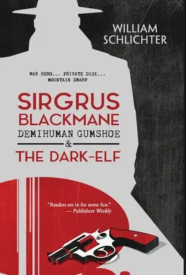 Sirgrus Blackmane Demiuman Gumshoe & The Dark-Elf - Sirgrus Blackmane Demihuman Gumshoe & The Dark-Elf