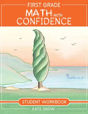 Carte de lucru pentru elevi: Matematică pentru clasa întâi cu încredere - First Grade Math with Confidence Student Workbook