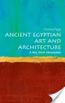 Artă și arhitectură egipteană antică: O introducere foarte scurtă - Ancient Egyptian Art and Architecture: A Very Short Introduction
