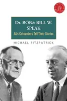 Dr. Bob și Bill W. Speak: Cofondatorii Aa își spun poveștile [cu CD (audio)] - Dr Bob and Bill W. Speak: Aa's Cofounders Tell Their Stories [With CD (Audio)]