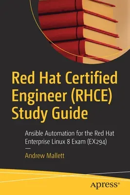Ghid de studiu Red Hat Certified Engineer (Rhce): Ansible Automation pentru examenul Red Hat Enterprise Linux 8 (Ex294) - Red Hat Certified Engineer (Rhce) Study Guide: Ansible Automation for the Red Hat Enterprise Linux 8 Exam (Ex294)