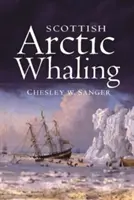 Vânătoarea scoțiană de balene în Arctica - Scottish Arctic Whaling