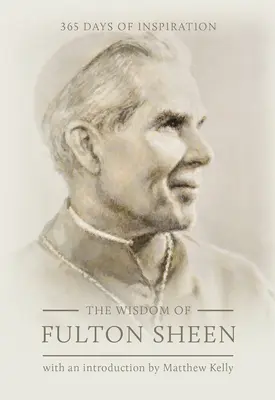 Înțelepciunea lui Fulton Sheen: 365 de zile de inspirație - The Wisdom of Fulton Sheen: 365 Days of Inspiration
