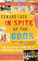In Spite Of The Gods - Ascensiunea ciudată a Indiei moderne - In Spite Of The Gods - The Strange Rise of Modern India