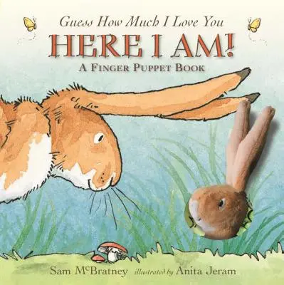 Aici sunt eu!: A Finger Puppet Book: A Guess How Much I Love You Book (Ghici cât de mult te iubesc) - Here I Am!: A Finger Puppet Book: A Guess How Much I Love You Book