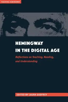 Hemingway în era digitală: Reflecții asupra predării, lecturii și înțelegerii - Hemingway in the Digital Age: Reflections on Teaching, Reading, and Understanding