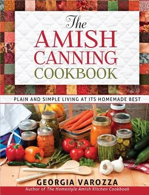 Cartea de bucate Amish pentru conserve: The Amish Canning Cookbook - The Amish Canning Cookbook
