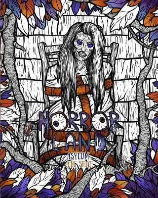 Carte de colorat pentru adulți: Horror Land: Azil (Cartea 6) - Adult Coloring Book Horror Land: Asylum (Book 6)