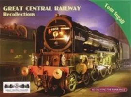 Amintiri de la Great Central Railway - Great Central Railway Recollections