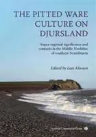 Cultura „Pitted Ware” de pe Djursland: Semnificație supraregională și contacte în neoliticul mijlociu din sudul Scandinaviei - The Pitted Ware Culture on Djursland: Supra-Regional Significance and Contacts in the Middle Neolithic of Southern Scandinavia