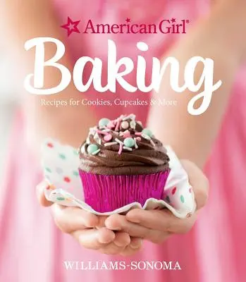 American Girl Baking: Rețete pentru prăjituri, cupcakes și multe altele - American Girl Baking: Recipes for Cookies, Cupcakes & More