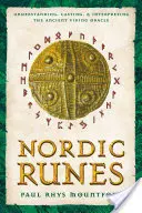 Rune nordice: Înțelegerea, turnarea și interpretarea vechiului oracol viking - Nordic Runes: Understanding, Casting, and Interpreting the Ancient Viking Oracle