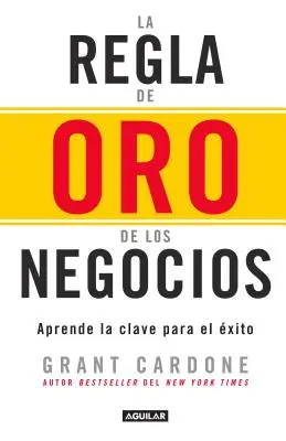 La Regla de Oro de Los Negocios - Aprende La Clave del Exito / The 10x Rule: Singura diferență dintre succes și eșec = The 10x Rule - La Regla de Oro de Los Negocios - Aprende La Clave del Exito / The 10x Rule: The Only Difference Between Success and Failure = The 10x Rule