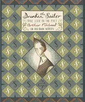 Drunken Sailor - Viața poetului Arthur Rimbaud în propriile sale cuvinte - Drunken Sailor - The Life of the Poet Arthur Rimbaud in His Own Words