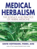Medical Herbalism: Știința și practica medicinii pe bază de plante - Medical Herbalism: The Science and Practice of Herbal Medicine