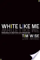 Alb ca mine: Reflecții despre rasă de la un fiu privilegiat - White Like Me: Reflections on Race from a Privileged Son