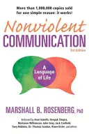 Comunicarea nonviolentă: Un limbaj al vieții: Instrumente care schimbă viața pentru relații sănătoase - Nonviolent Communication: A Language of Life: Life-Changing Tools for Healthy Relationships