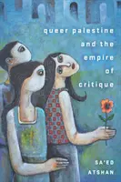 Palestina homosexuală și imperiul criticii - Queer Palestine and the Empire of Critique