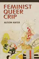Feminist, poponar, Crip - Feminist, Queer, Crip