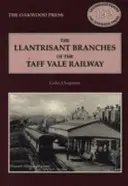 Sucursalele Llantrisant ale căii ferate Taff Vale - O istorie a căii ferate Llantrisant și Taff Vale Junction și a căii ferate Treferig Valley - Llantrisant Branches of the Taff Vale Railway - A History of the Llantrisant and Taff Vale Junction Railway and the Treferig Valley Railway