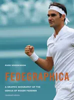 Fedegraphica: O biografie grafică a geniului lui Roger Federer: Ediție actualizată - Fedegraphica: A Graphic Biography of the Genius of Roger Federer: Updated Edition