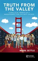 Adevărul din vale: Un abecedar practic privind managementul IT pentru următorul deceniu - Truth from the Valley: A Practical Primer on It Management for the Next Decade
