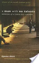 Un om fără talente: Memoriile unui muncitor cu ziua din Tokyo - A Man with No Talents: Memoirs of a Tokyo Day Laborer