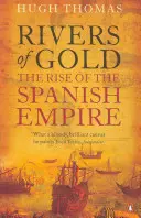 Râuri de aur - Ascensiunea Imperiului spaniol - Rivers of Gold - The Rise of the Spanish Empire